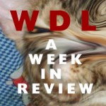 WDL Week in REVIEW Feb 17th!